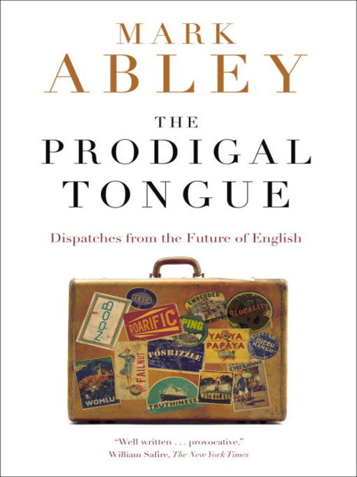 Title details for The Prodigal Tongue by Mark Abley - Available